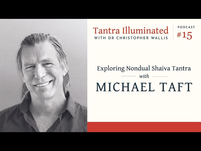 Ep 19 ~ Exploring Nondual Shaiva Tantra: Interview by Michael Taft