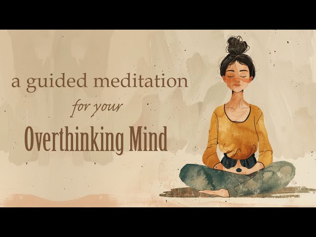 A 10 minute Guided Meditation for your Overactive Mind