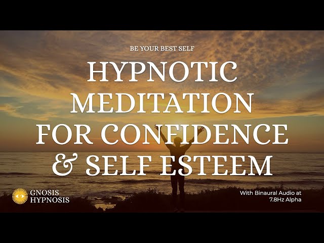 Boost Confidence & Self Esteem: Hypnotic Meditation for Being Your Best Self