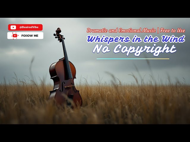 Whispers in the Wind - Emotional & Dramatic Cinematic Music | No Copyright