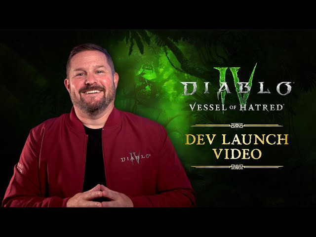 Diablo IV | Vessel of Hatred | Developer Launch Message