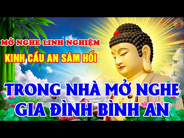 Mỗi Ngày Nghe Tụng Kinh Cầu An Sám Hối Tránh Mọi Tai Ương Phước Lành Dồi Dào Tài Lộc Vô Như Nước