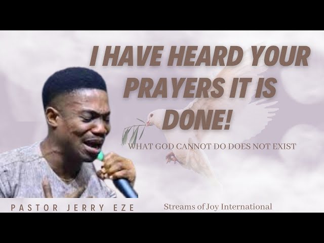 PASTOR JERRY EZE. I HEAR YOUR PRAYERS REQUESTS, IT IS DONE. STREAMS OF JOY INTERNATIONAL.