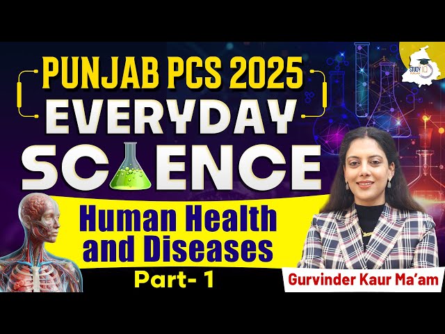 Punjab PCS 2025 | Everyday Science: Human Health And Diseases | By Gurvinder Mam || Punjab StudyIQ