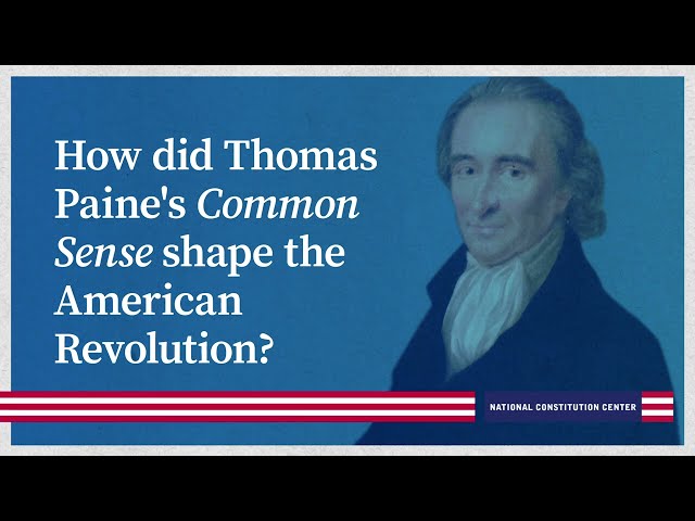 How did Thomas Paine's Common Sense shape the American Revolution?