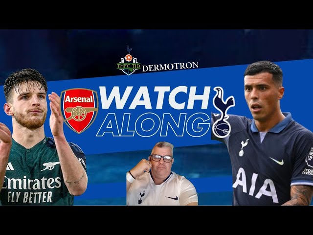 ARSENAL VS TOTTENHAM PREMIER LEAGUE WATCHALONG