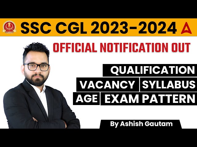 SSC CGL 2023 | SSC CGL Notification, Syllabus, Vacancy & Exam Pattern | Full Details by Ashish Sir