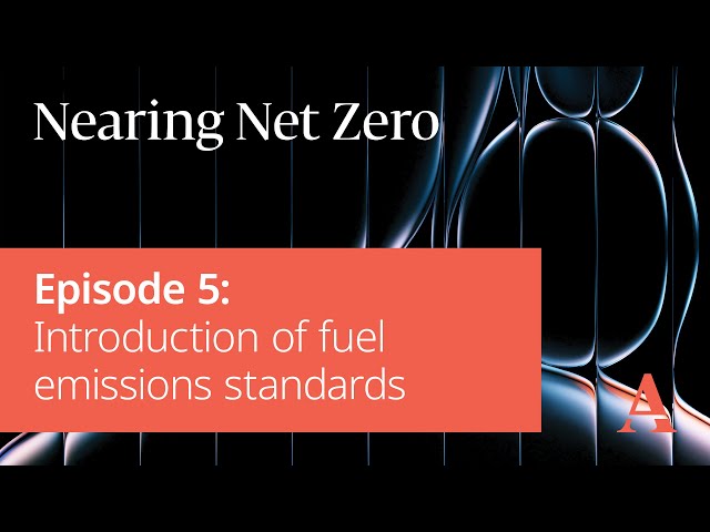 Nearing Net Zero | Episode 5: Introduction of Fuel Emission Standards