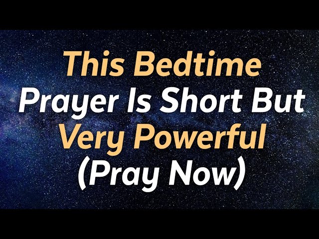 Watch What happens When You Say This Powerful Bedtime Prayer