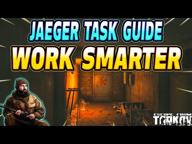 Work Smarter - Jaeger Task Guide - Escape From Tarkov