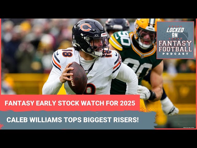 Fantasy football early stock watch 2025: Bears' Caleb Williams and biggest offseason risers