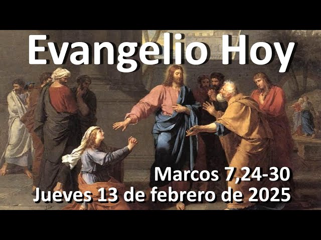 EVANGELIO DEL DIA - Jueves 13 de febrero de 2025 - Marcos 7,24-30