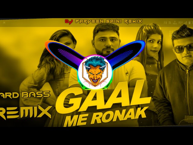 Gaal Me Ronak Hard Bass Dj Remix | High Bass Vibration | Dj Parveen Saini Mahendergarh