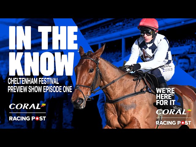 Cheltenham Festival Preview Show LIVE | Episode one | Horse Racing Tips | In The Know | Racing Post