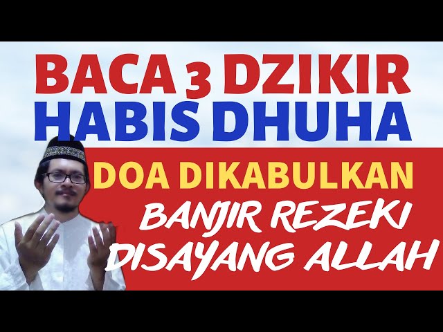 BACA 3 DZIKIR PAGI PEMBUKA REZEKI SETELAH SHOLAT DHUHA! DOA TERKABUL DAN BANJIR REZEKI TAMAN SURGA