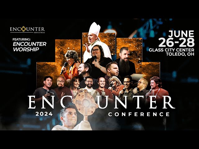 Encounter Conference 2024 | June 26-28 in Toldeo, OH