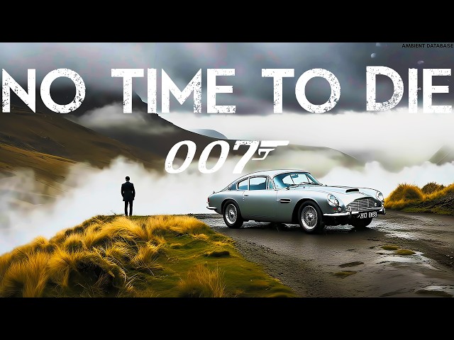 007 James Bond: No Time to Die Ambient - Music from Bond's History and MI6's Final Hour