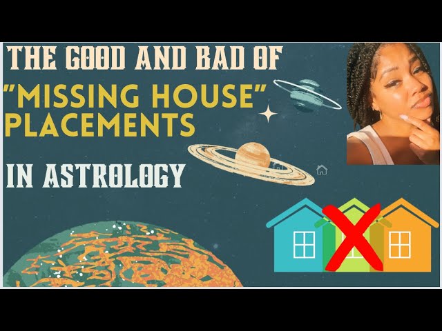 THE GOOD AND BAD OF “MISSING HOUSE” PLACEMENTS IN ASTROLOGY🏠❌ 🪐