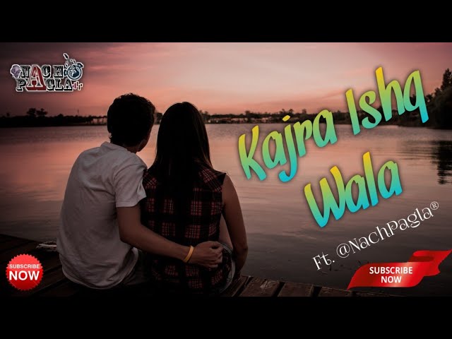 Kajra Isq Wala || New Release Song || Hindi Remix Song || Ft. NachPagla