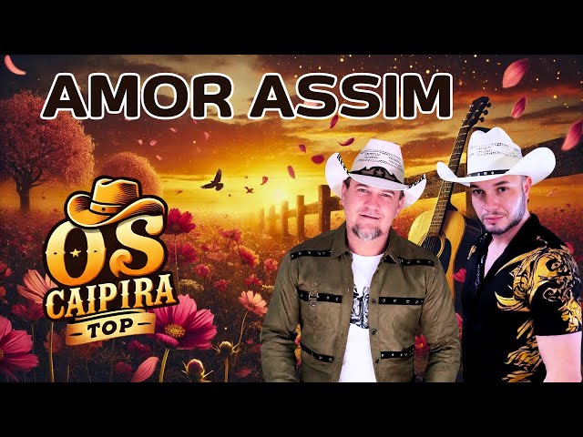 AMOR ASSIM (Lançamento ) - Os Caipira Top2025 #oscaipiratop #pancadao #modao