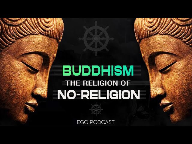 Buddhism: The Religion Of No-Religion