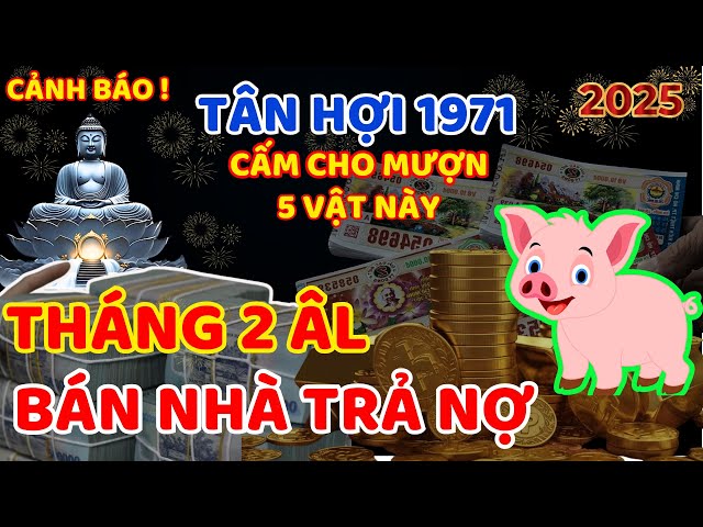 Thầy Phong Thủy Có Ý Dặn Tân Hợi 1971 Cấm Cho Ai Mượn VẬT Này Để Tránh Mất Lộc Hao Tài Tốn Của T2 ÂL