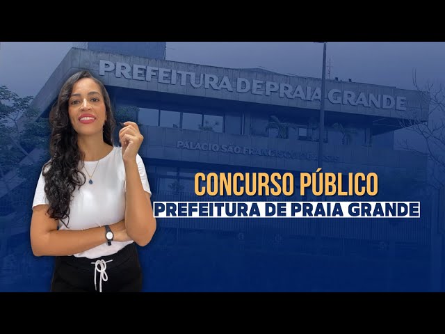 NOVO CONCURSO DA PRAIA GRANDE | Sua melhor chance para ingressar no Serviço Público