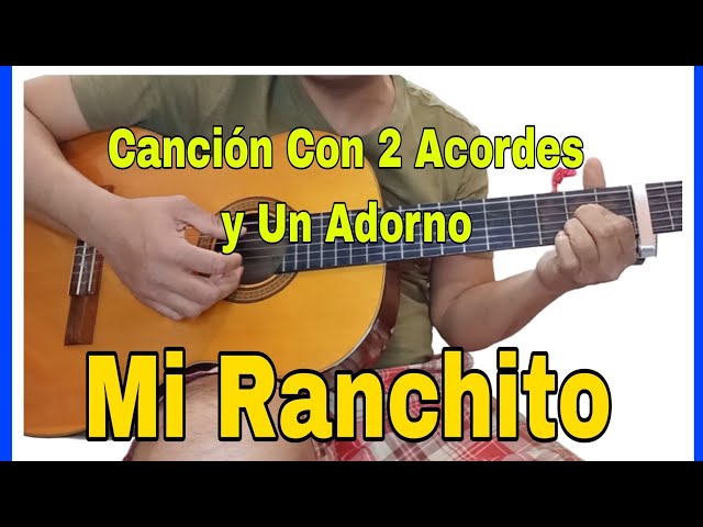 Como tocar Mi Ranchito Triste en guitarra fácil con solo 2 Acordes y con adorno