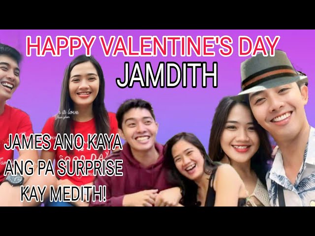 HAPPY VALENTINE'S DAY JAMDITH / JAMES ANO KAYA PA SURPRISE KAY MEDITH?