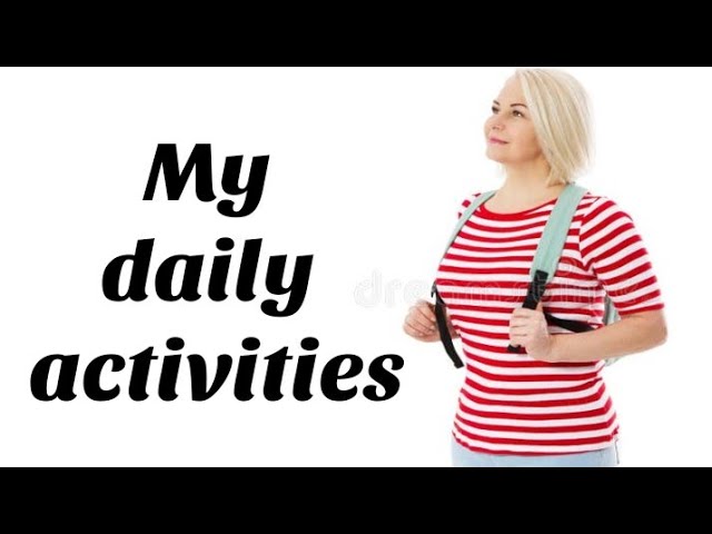 My daily activities / My daily routines