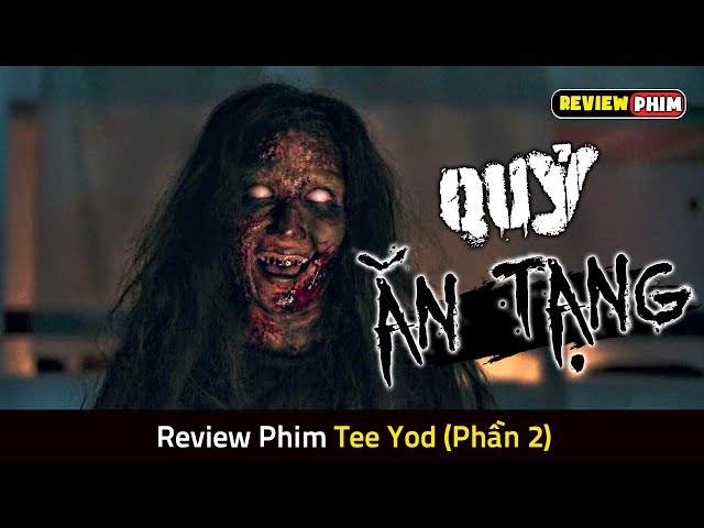 Ác Quỷ Ăn Nội Tạng Đáng Sợ Nhất Thái Lan Đã Quay Trở Lại - Review Phim TEE YOD 2 - QUỶ ĂN TẠNG 2