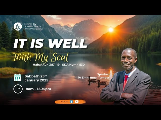 LIVE: Sabbath Morning Worship || It is well with my Soul || Pr. Emmanuel Tumpes || 25 January 2025