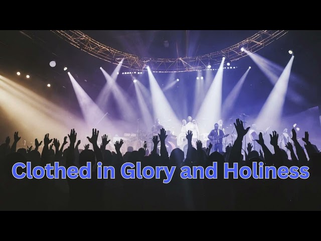 Clothed in Glory and Holiness || New Worship Songs with Lyrics || Worship Songs Elevation Music