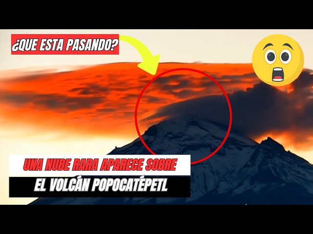 ¡IMPRESIONANTE! Una Nube EXTRAÑA Aparece Sobre el Volcán Popocatépetl al Amanecer