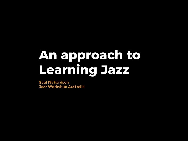 An approach to learning jazz: Jazz Workshop Australia