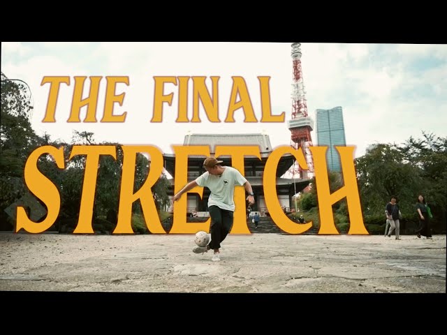 The Final Stretch | Freestyle Football Documentary