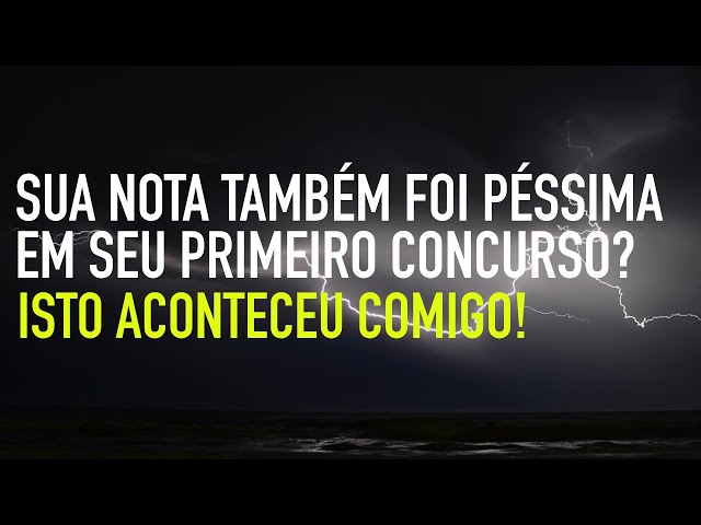 Sua nota também foi péssima no seu primeiro concurso? Isto aconteceu comigo! #concursospublicos