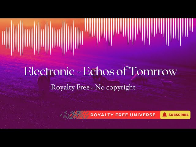 Electronic - Echoes of Tomorrow | Royalty-Free Futuristic Music for Creative Projects