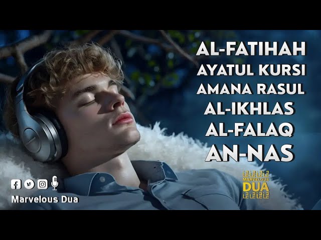 Surah Fatihah, Ayatul Kursi, Amana Rasul, Surah Ikhlas, Falaq, Nas ✦ Night Dua ✦ Marvelous Dua