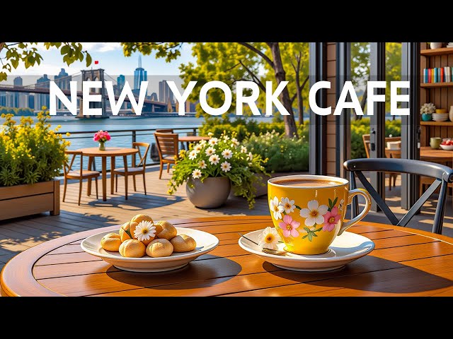 New York Cafe with Jazz | Relaxing Gentle Piano Jazz Music & Positive Spring Bossa Nova to Good Mood