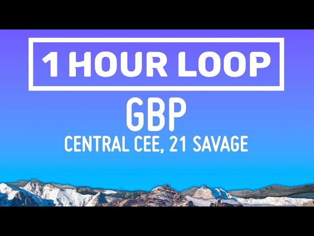 CENTRAL CEE  GBP ft  21 SAVAGE 1 HOUR LOOP + LYRICS