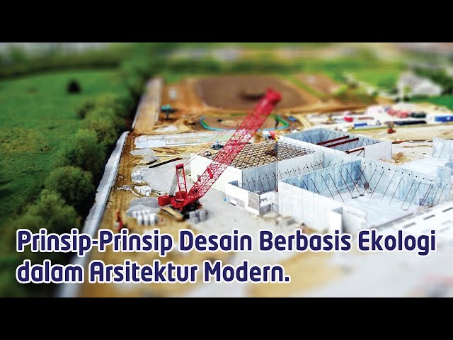 Prinsip Prinsip Desain Berbasis Ekologi dalam Arsitektur Modern