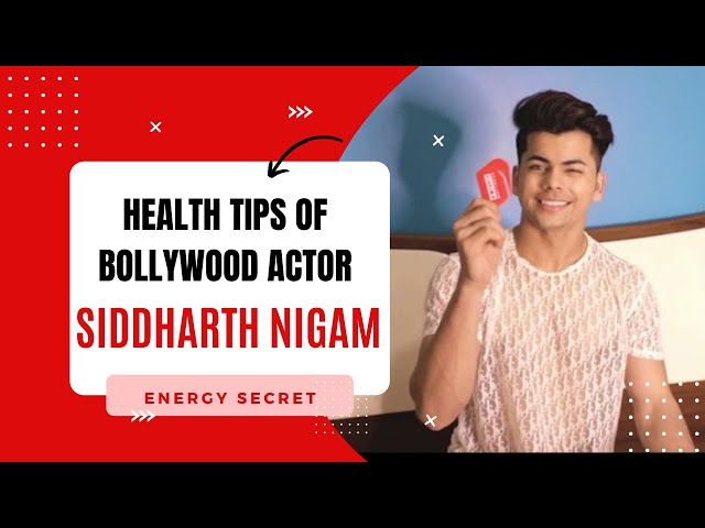 Aladdin and Dhoom 3 Bollywood Actor Siddharth Nigam On Health Tips & His Energy Secret