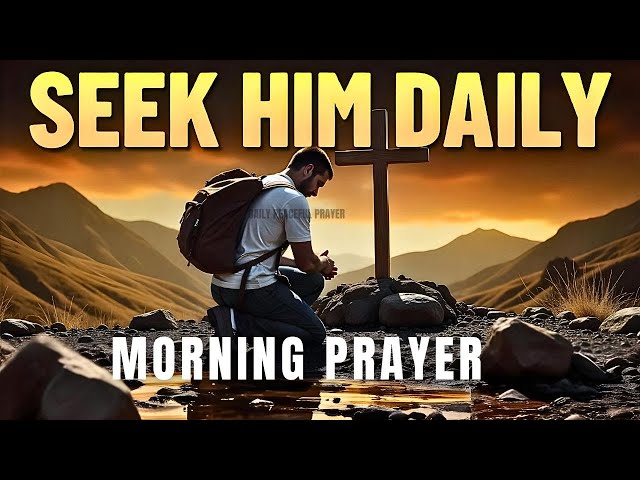 Stay Hungry for God | Start Your Day with POWERFUL Christian Morning Prayers for Strength