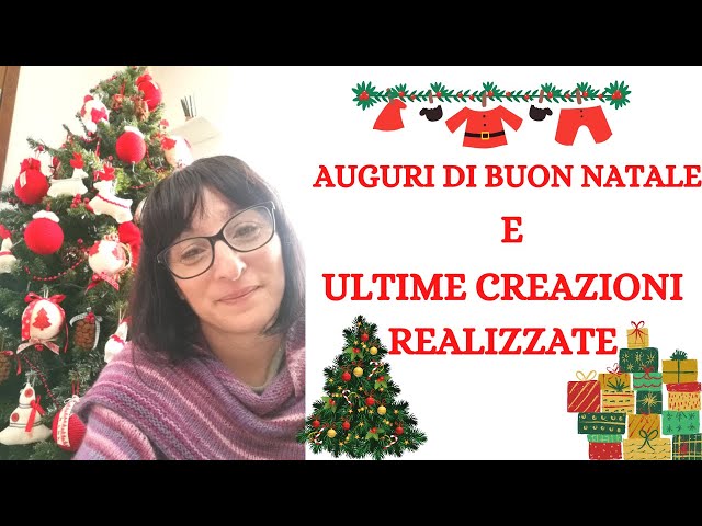 AUGURI DI BUON NATALE E ULTIME CREAZIONI REALIZZATE