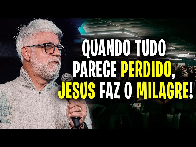 Pr Claudio Duarte: QUANDO TUDO PARECE PERDIDO, JESUS FAZ O MILAGRE! - pregação pastor cláudio duarte