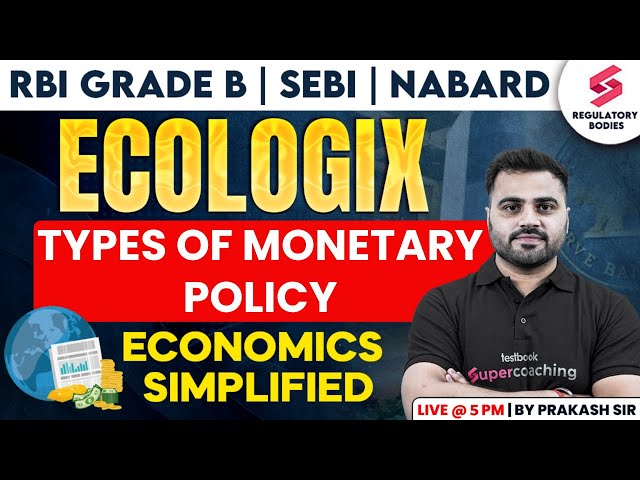 Types of Monetary Policy for RBI Grade B | NABARD Grade A | SEBI | RBI Grade B ESI | Prakash Sir