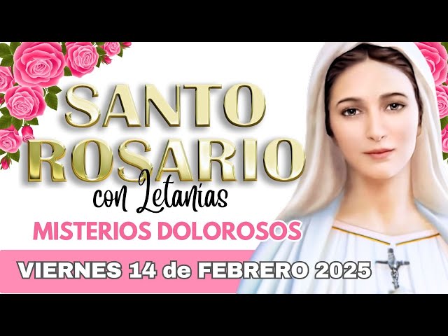 SANTO ROSARIO DE HOY ✝️ Viernes 14 de Febrero 2025 ✝️ Misterios Dolorosos ✝️