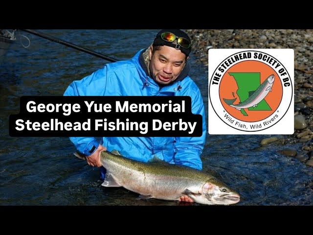 George Yue Memorial Steelhead Fishing Derby Vedder river Chilliwack 2025