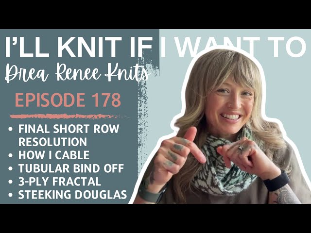 I’ll Knit If I Want To: Episode 178